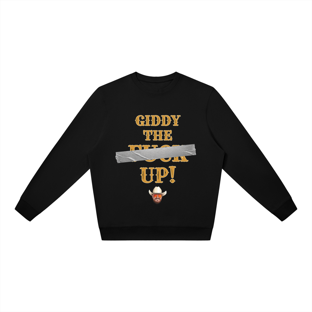 Giddy The Fk Up Sweatshirt